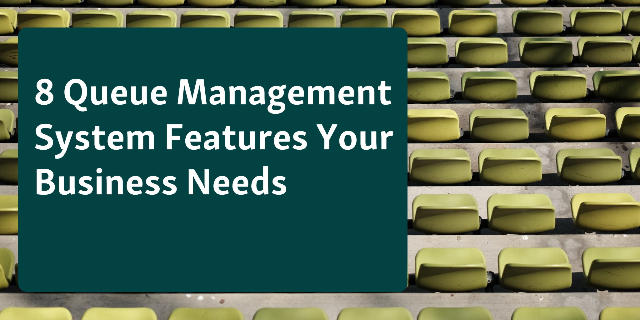 8 Queue Management System Features Your Business Needs