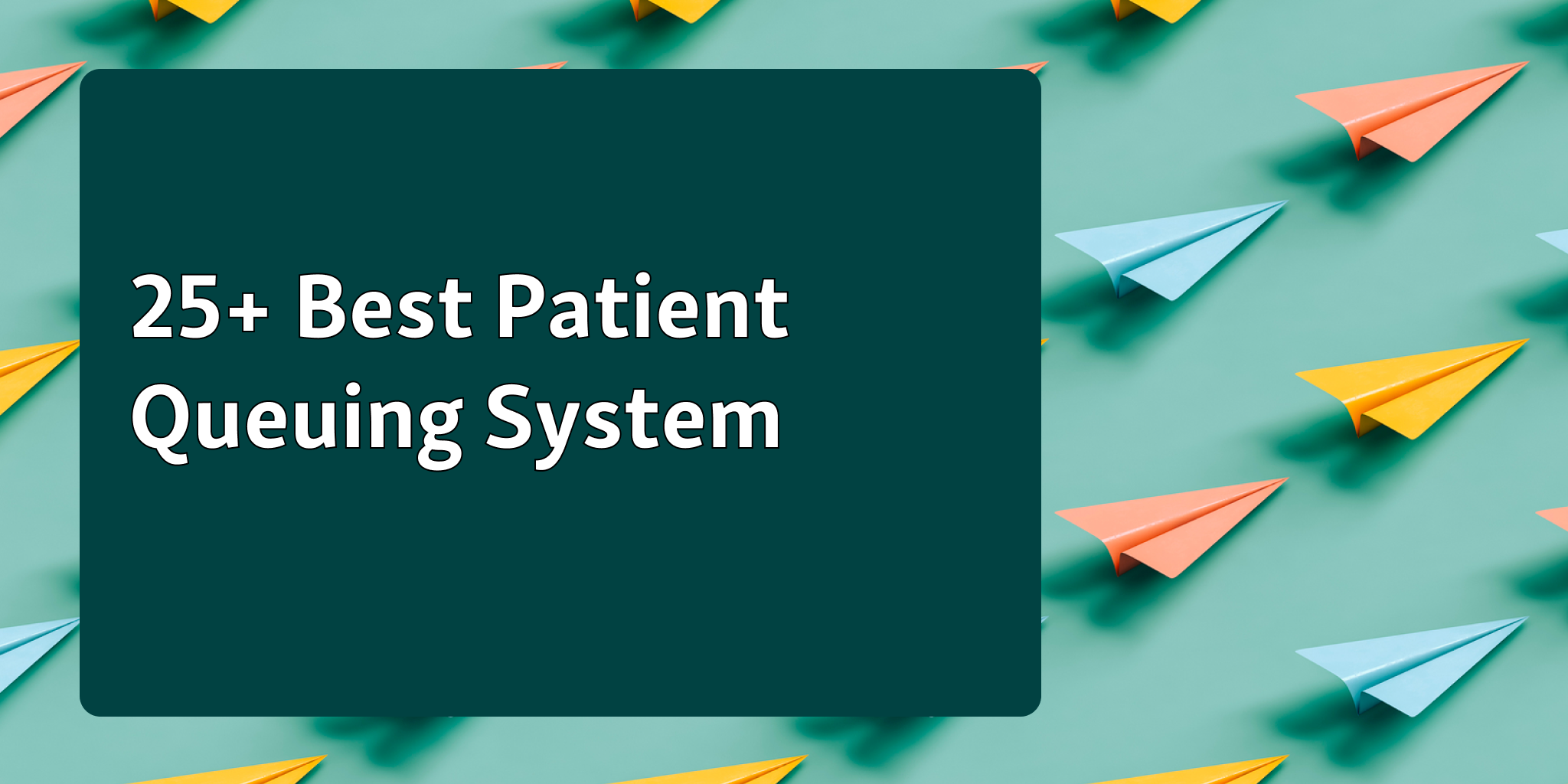 25+ Best Patient Queuing Software