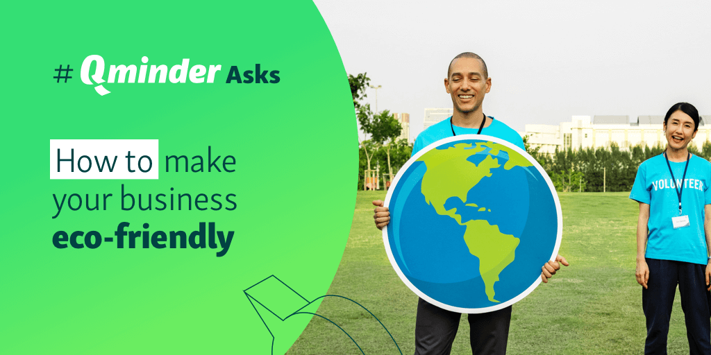 How to Make Your Business Eco-Friendly: #QminderAsks