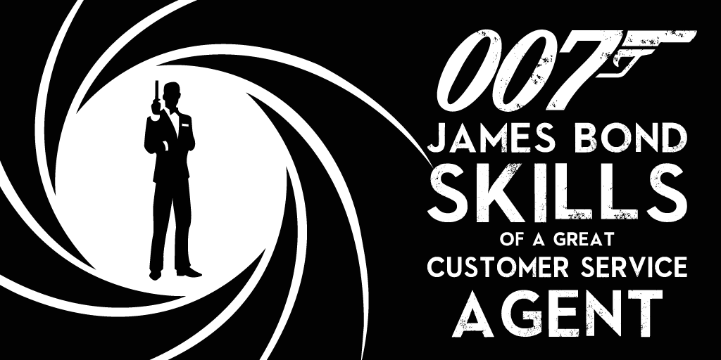 007 James Bond Skills of a Great Customer Service Agent